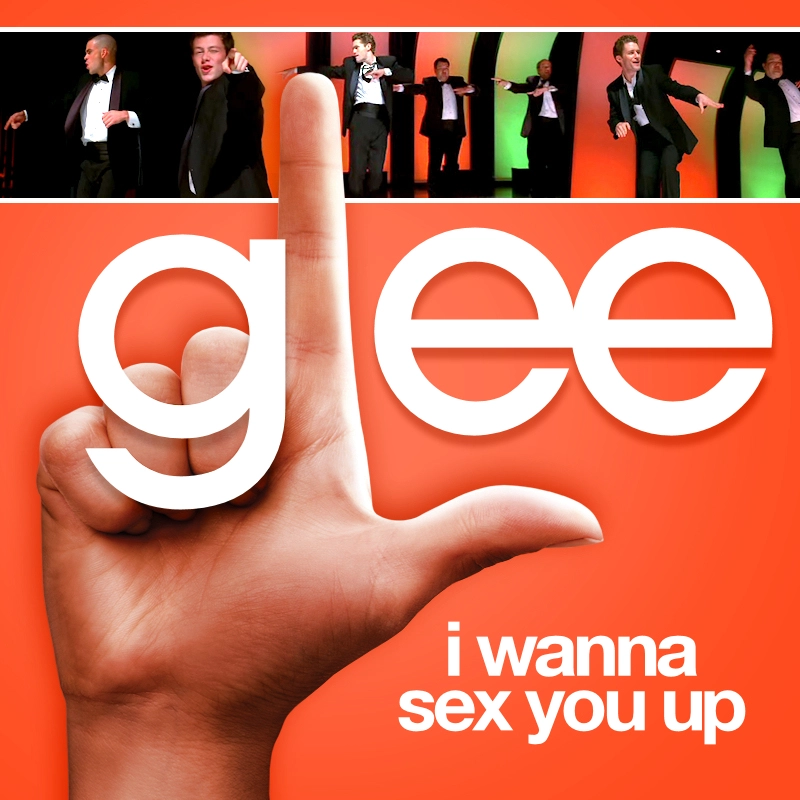 Glee Cast — I Wanna Sex You Up cover artwork