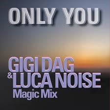 Gigi D&#039;Agostino, Savage, GIGI DAG, & Luca Noise — Only You (GIGI DAG &amp; Luca Noise Magic Mix) cover artwork