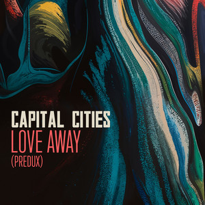 Capital Cities — Love Away (Predux) cover artwork