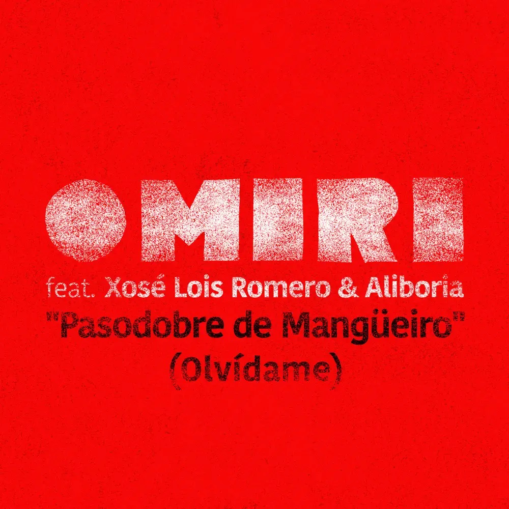 OMIRI featuring Xosé Luis Romero & Aliboria — Pasodobre De Mangüeiro (Olvídame) cover artwork
