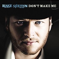 Blake Shelton — Don&#039;t Make Me cover artwork