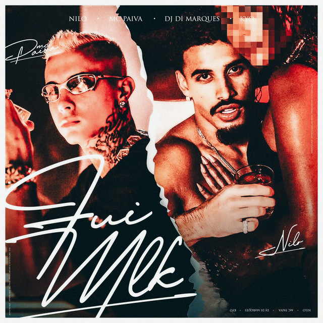 Nilo, MC Paiva ZS, DJ Di Marques, & FamousKyo — Fui Mlk cover artwork