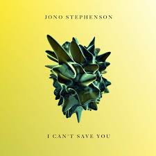 Jono Stephenson — I Can&#039;t Save You cover artwork