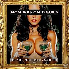 Reinier Zonneveld & Scooter — Mom Was On Tequila cover artwork