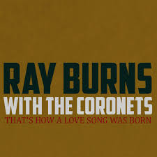 Ray Burns & The Coronets — That&#039;s How A Love Song Was Born cover artwork