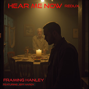 Framing Hanley featuring Jeff Hardy — Hear Me Now Redux cover artwork