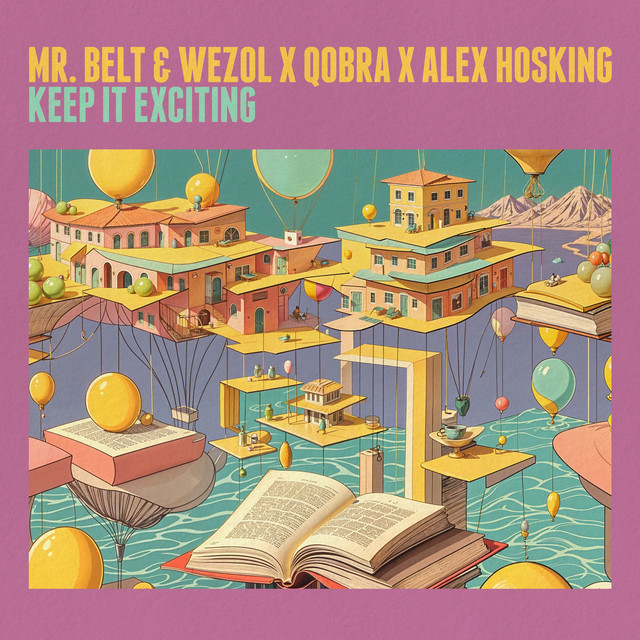 Mr. Belt &amp; Wezol, Qobra, & Alex Hosking — Keep It Exciting cover artwork