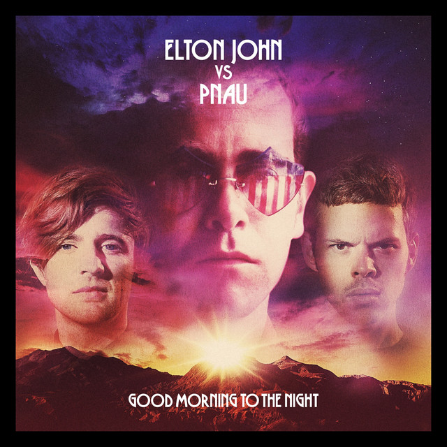 Elton John & PNAU Good Morning to the Night cover artwork