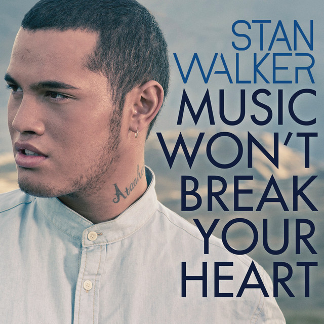 Stan Walker — Music Won&#039;t Break Your Heart cover artwork