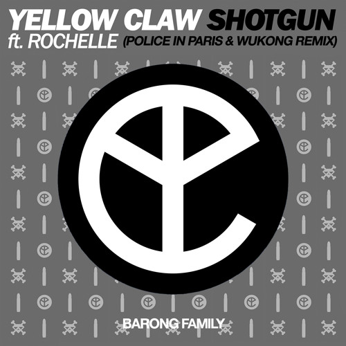 Yellow Claw featuring Rochelle — Shotgun (Police in Paris &amp; WUKONG Remix) cover artwork