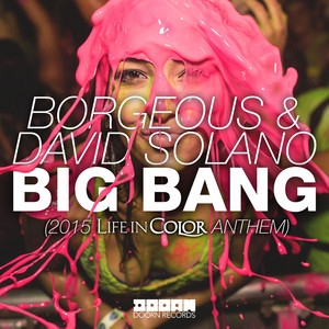 Borgeous & David Solano — Big Bang - 2015 Life In Color Anthem cover artwork