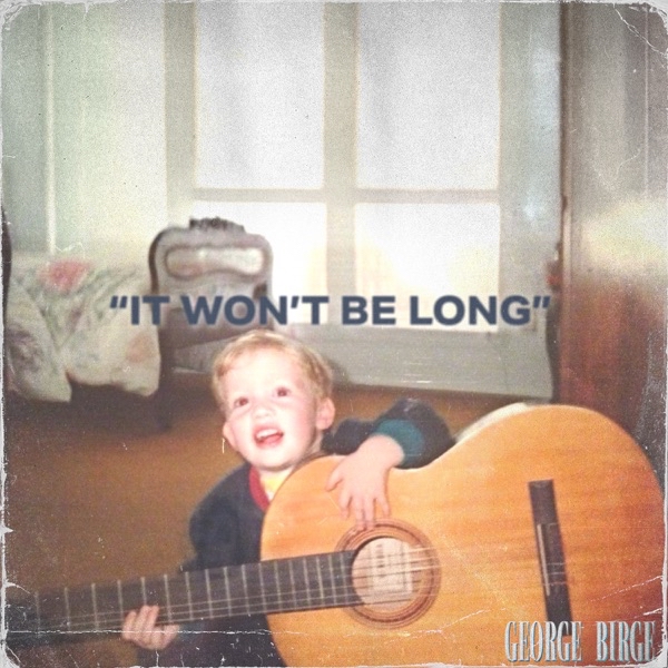George Birge — It Won&#039;t Be Long cover artwork