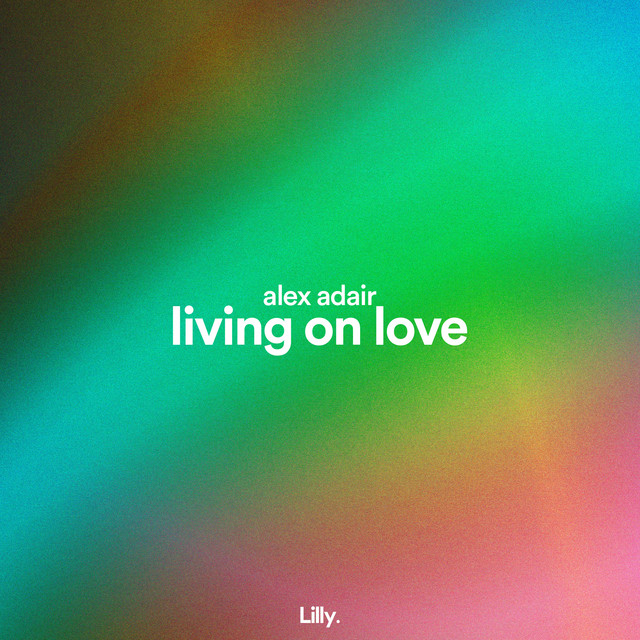Alex Adair — Living On Love cover artwork