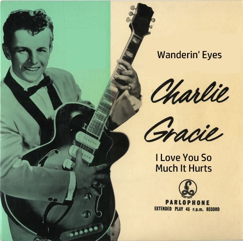 Charlie Gracie — I Love You So Much It Hurts/Wanderin&#039; Eyes cover artwork