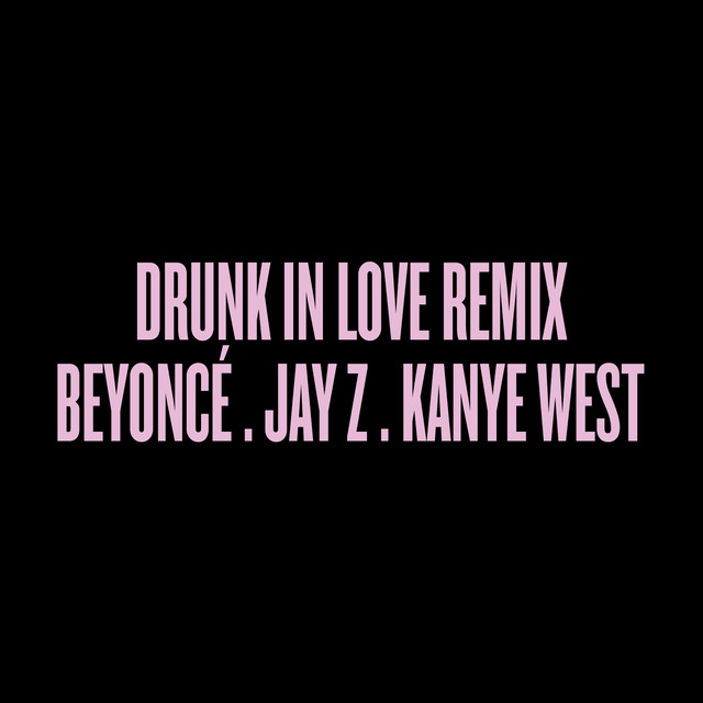 Beyoncé featuring JAY-Z & Kanye West — Drunk in Love (Remix) cover artwork