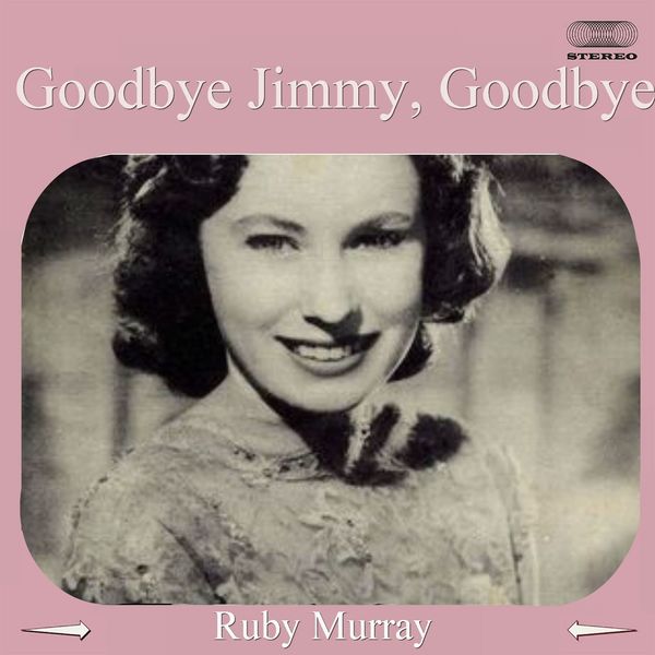 Ruby Murray — Goodbye Jimmy, Goodbye cover artwork