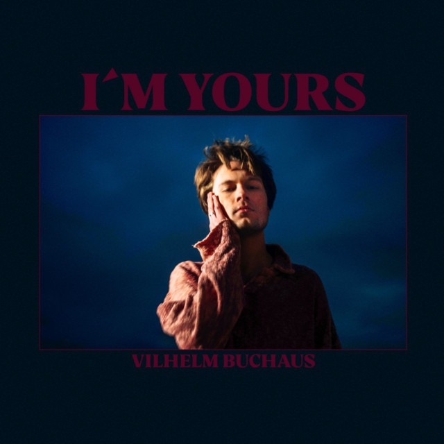 Vilhelm Buchaus — I&#039;m Yours cover artwork