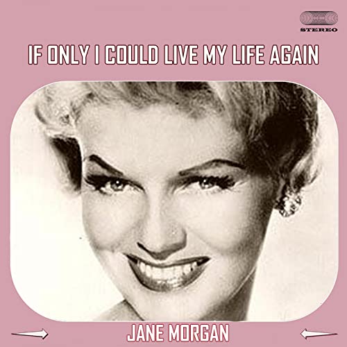 Jane Morgan — If Only I Could Live My Life Again cover artwork