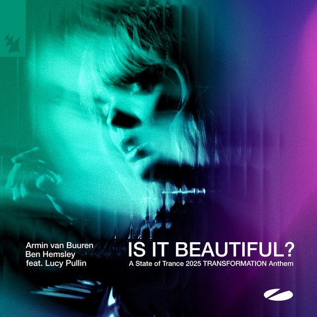 Armin van Buuren & Ben Hemsley featuring Lucy Pullin — Is It Beautiful? (A State of Trance 2025 TRANSFORMATION Anthem) cover artwork