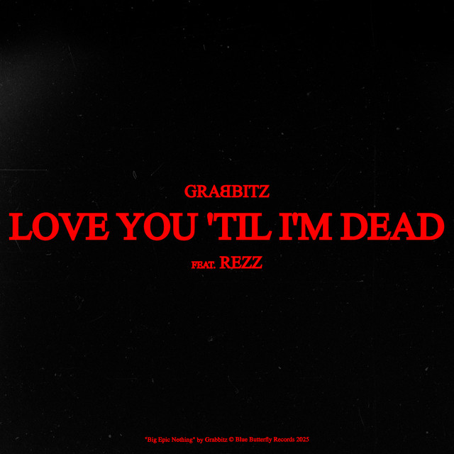 Grabbitz featuring REZZ — Love You &#039;Til I&#039;m Dead cover artwork