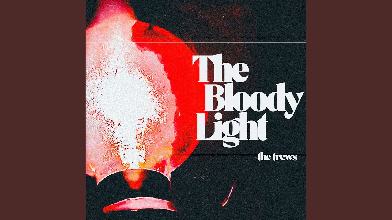 The Trews — The Bloody Light cover artwork