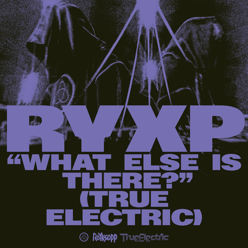 Röyksopp featuring Fever Ray — What Else Is There? (True Electric) cover artwork