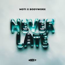 MOTi & BODYWORX — Never Late cover artwork