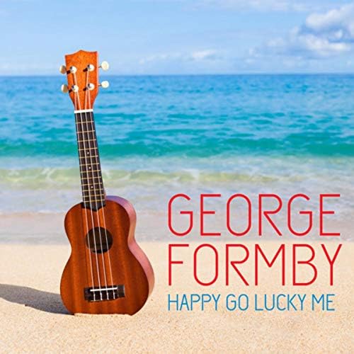 George Formby — Happy Go Lucky Me cover artwork