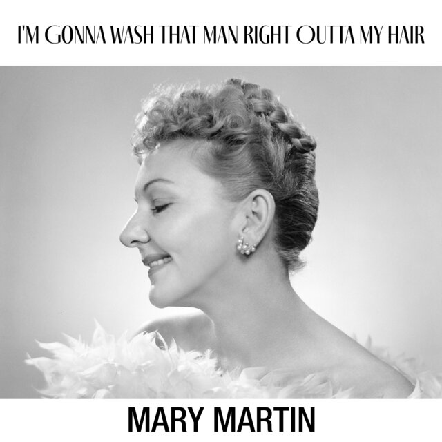 Mary Martin — I&#039;m Gonna Wash That Man Right Outta My Hair cover artwork