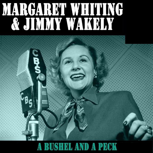 Margaret Whiting & Jimmy Wakely — A Bushel And A Peck cover artwork