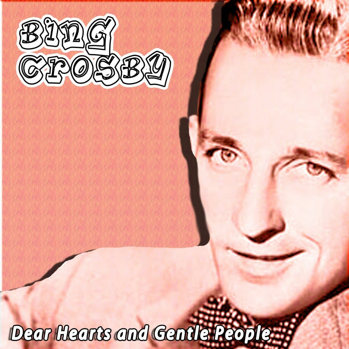Bing Crosby — Dear Hearts And Gentle People cover artwork