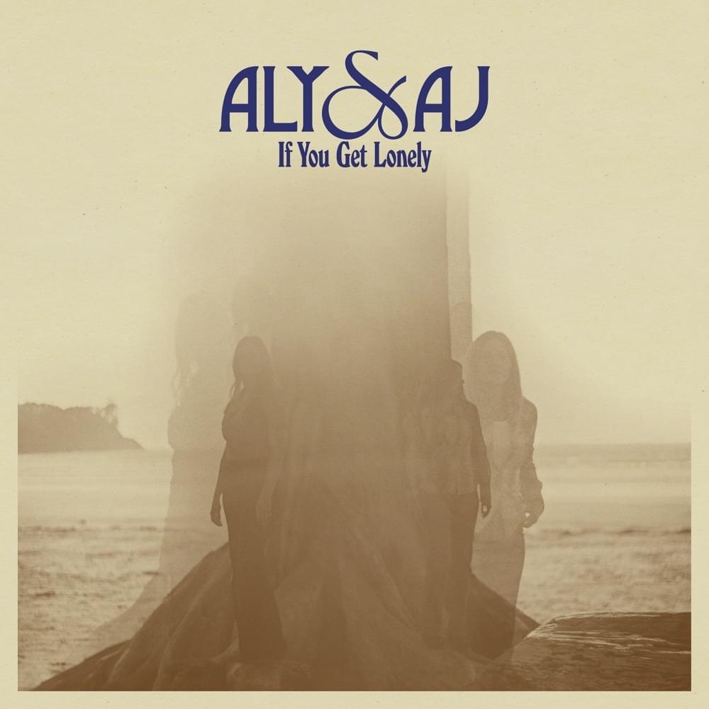 Aly &amp; AJ — If You Get Lonely cover artwork