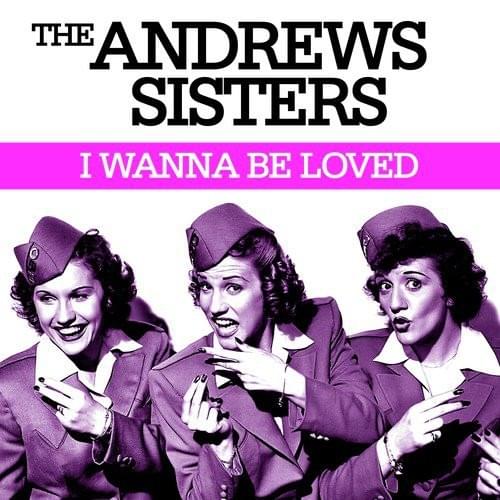 The Andrews Sisters & Gordon Jenkins — I Wanna Be Loved cover artwork