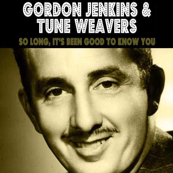 Gordon Jenkins & The Weavers — So Long (It's Been Good To Know Yuh) cover artwork
