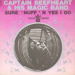 Captain Beefheart &amp; His Magic Band — Sure &#039;Nuff &#039;n Yes, I Do cover artwork