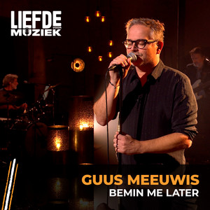 Guus Meeuwis — Bemin Me Later (uit Liefde Voor Muziek) cover artwork