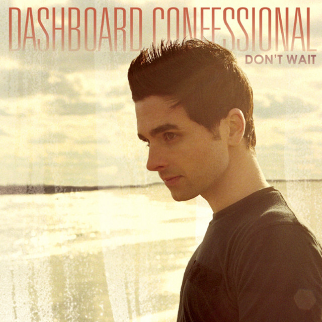 Dashboard Confessional — Don&#039;t Wait cover artwork