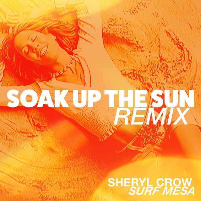 Sheryl Crow featuring Surf Mesa — Soak Up The Sun - Surf Mesa Remix cover artwork