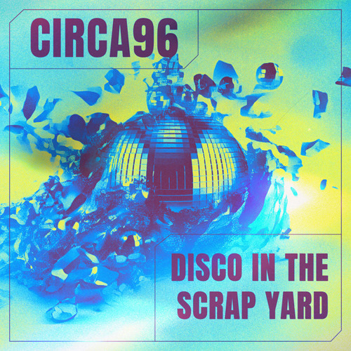 CIRCA96 & Craig Connelly — Disco in the Scrap Yard cover artwork
