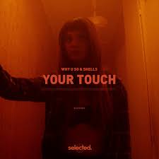 Why U So featuring SHELLS — Your Touch cover artwork