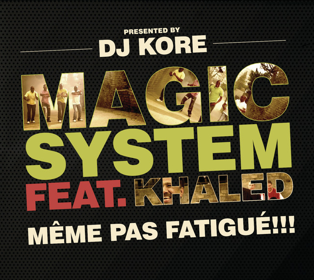 Magic System featuring Khaled & Kore — Même Pas Fatigué !!! cover artwork