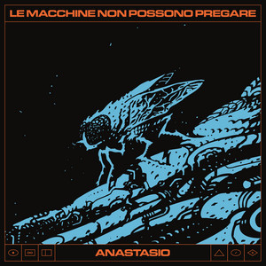 Anastasio — Le Macchine Non Possono Pregare cover artwork