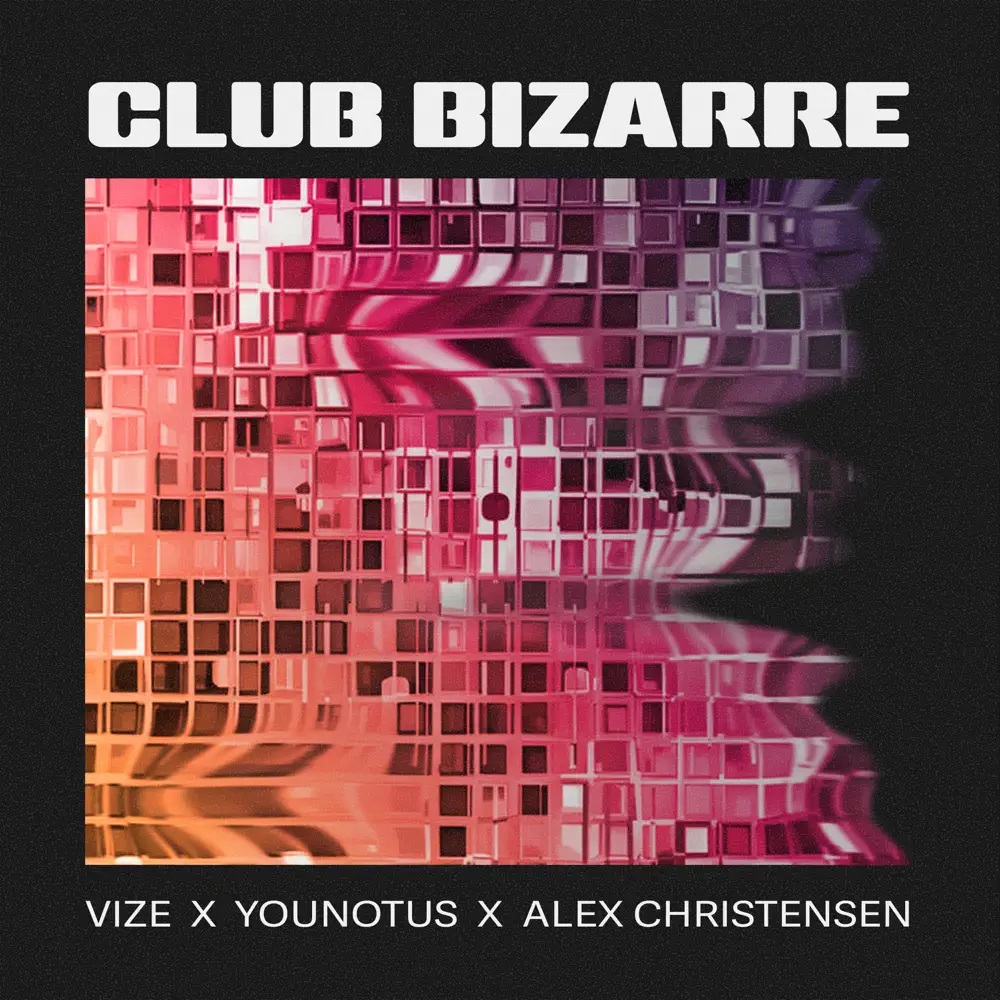 VIZE, YouNotUs, & Alex Christensen — Club Bizarre cover artwork