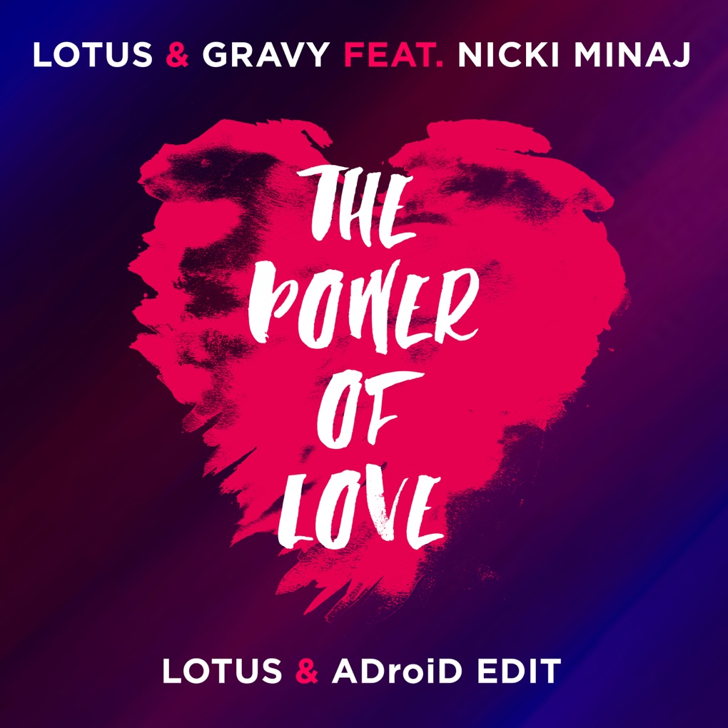 Lotus &amp; Gravy featuring Nicki Minaj — The Power of Love (Lotus &amp; ADroiD Edit) cover artwork