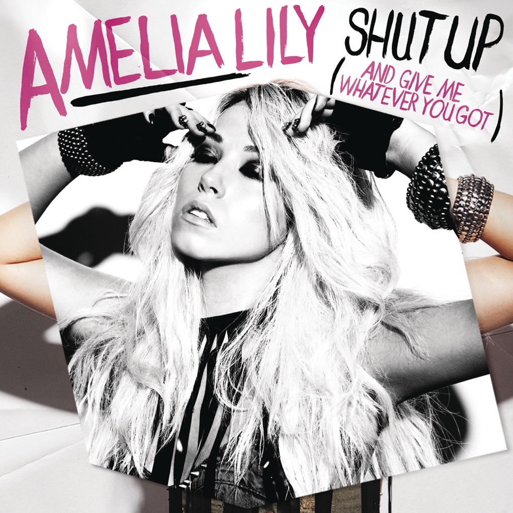 Amelia Lily — Shut Up (And Give Me Whatever You Got) cover artwork