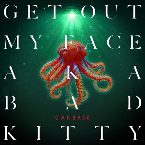 Garbage — Get Out My Face AKA Bad Kitty cover artwork