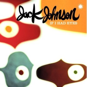 Jack Johnson — If I Had Eyes cover artwork