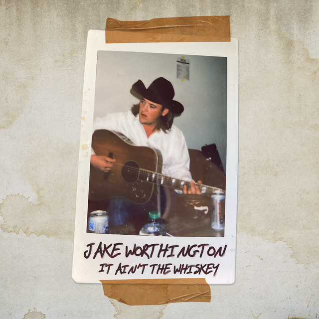 Jake Worthington It Ain't the Whiskey cover artwork