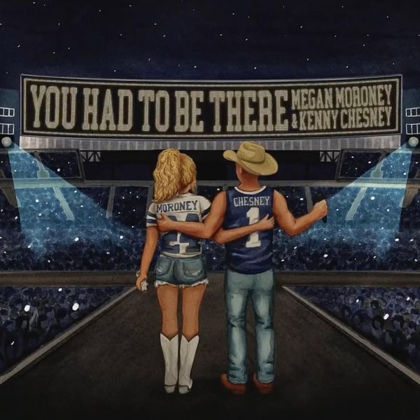 Megan Moroney featuring Kenny Chesney — You Had to Be There cover artwork