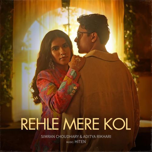 Simran Choudhray & Aditya Rikhari featuring Hiten — Rehle Mere Kol cover artwork
